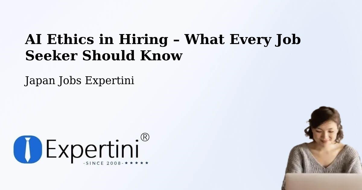 AI Ethics in Recruitment & Hiring – Seto - Seto, Japan Jobs Expertini