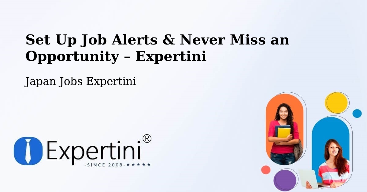 Job Alerts Guide – Get Notified About New Jobs in Seto - Seto, Japan Jobs Expertini